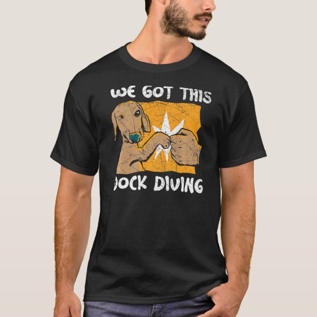 Camiseta We Got This Dock Diving Canine Water Sport Dock Di (Anverso)