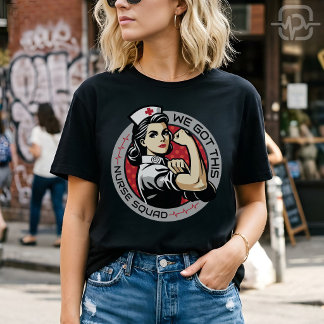Camiseta We Got This Nurse Squad Strong Nurse Appreciation
