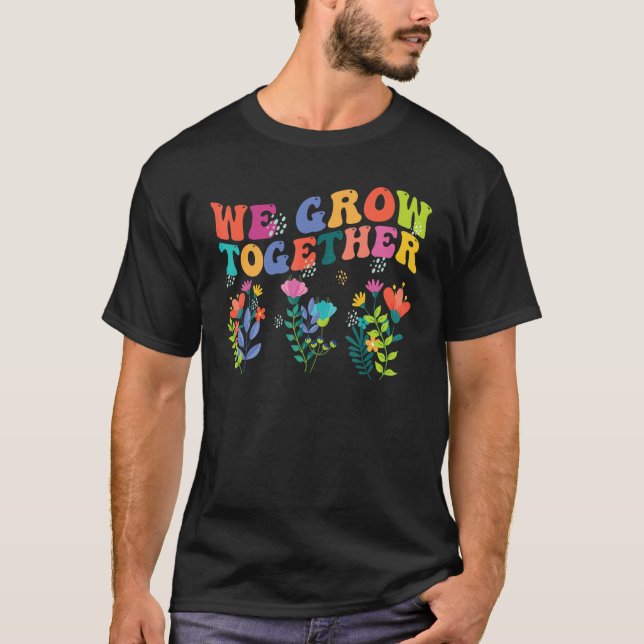 Camiseta We Grow Together   Teacher Back To School 1st Day (Anverso)