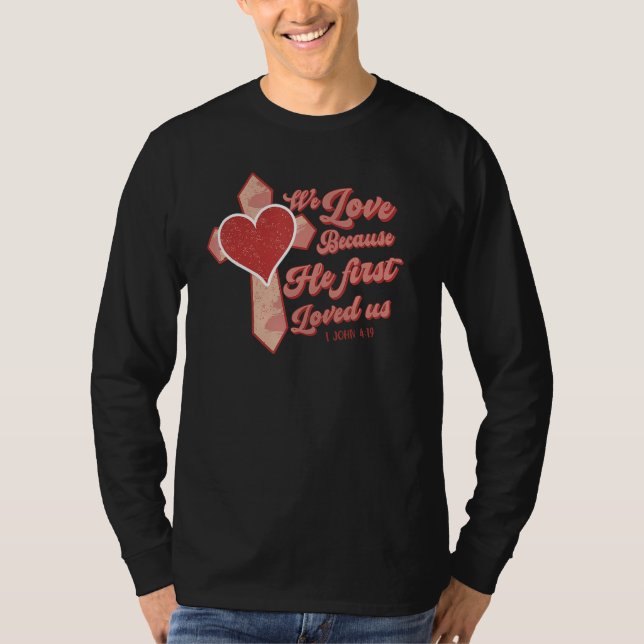 Camiseta We Love Because He First Loved Us Christian Jesus  (Anverso)