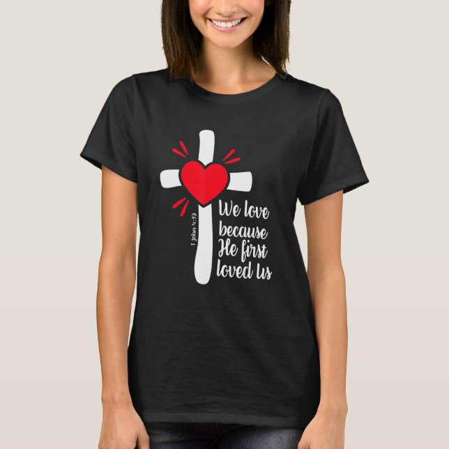 Camiseta We Love Because Jesus First Loved Us (Anverso)
