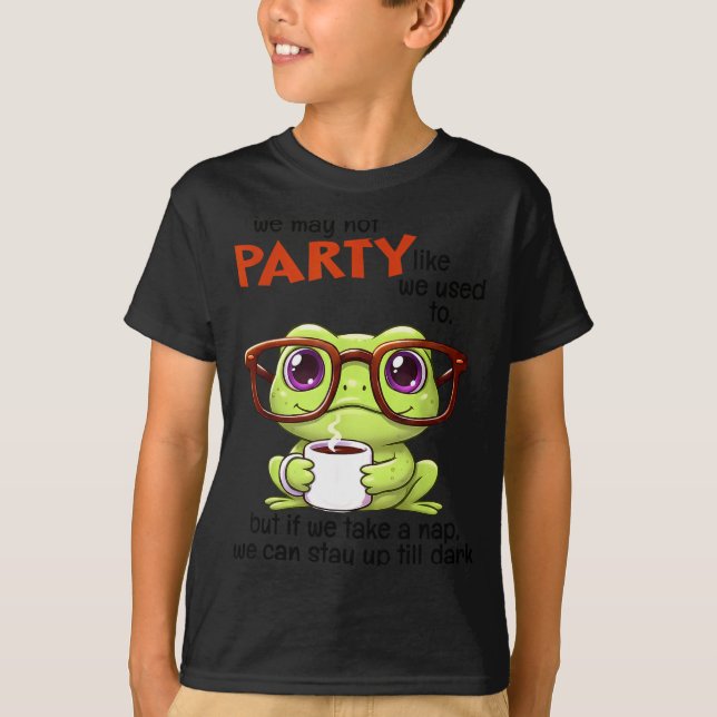 Camiseta We May Not Party Like We Used To But If We Take A  (Anverso)