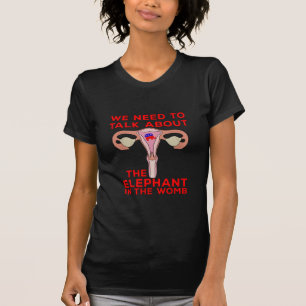 Camiseta We Need to Talk About The Elephant In The Womb