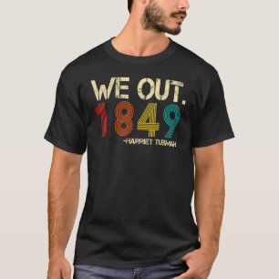 Camiseta We Out 1849 Harr Tub Man Black History Month