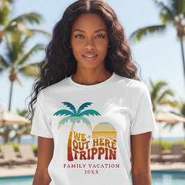Camiseta We Out Here Trippin Family Vacation Trip Retro