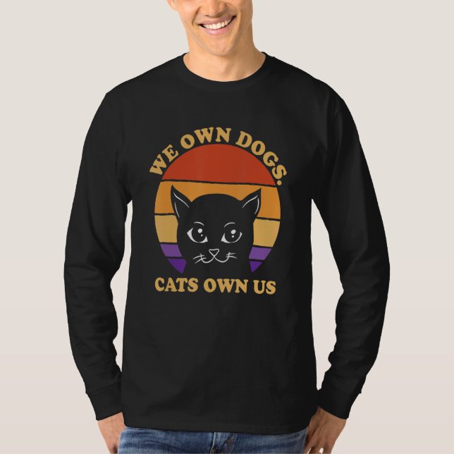 Camiseta We Own Dogs Cats Own Us Cat Lover Sayings Kitten Q (Anverso)