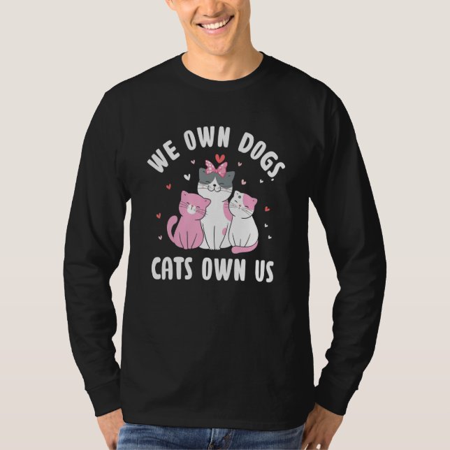 Camiseta We Own Dogs Cats Own Us Cat Lover Sayings Kitten Q (Anverso)