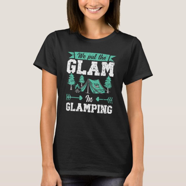 Camiseta We Put The Glam In Glamping Camper Nature  Camp 1 (Anverso)