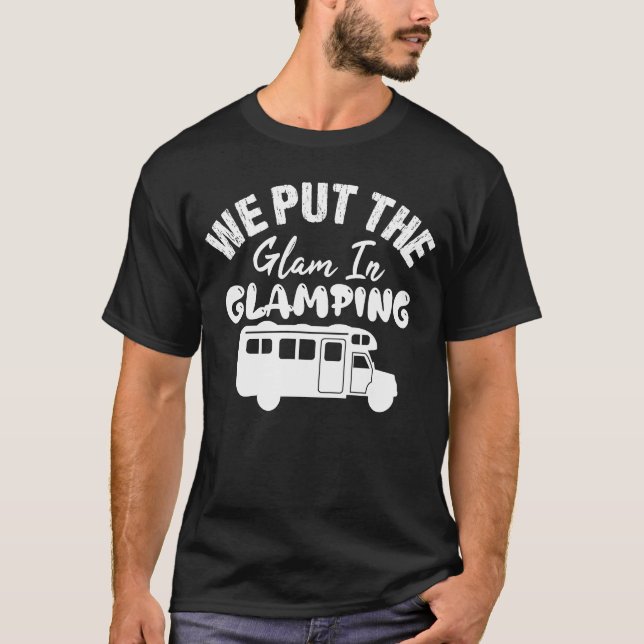 Camiseta We Put The Glam In Glamping  Glamping (Anverso)