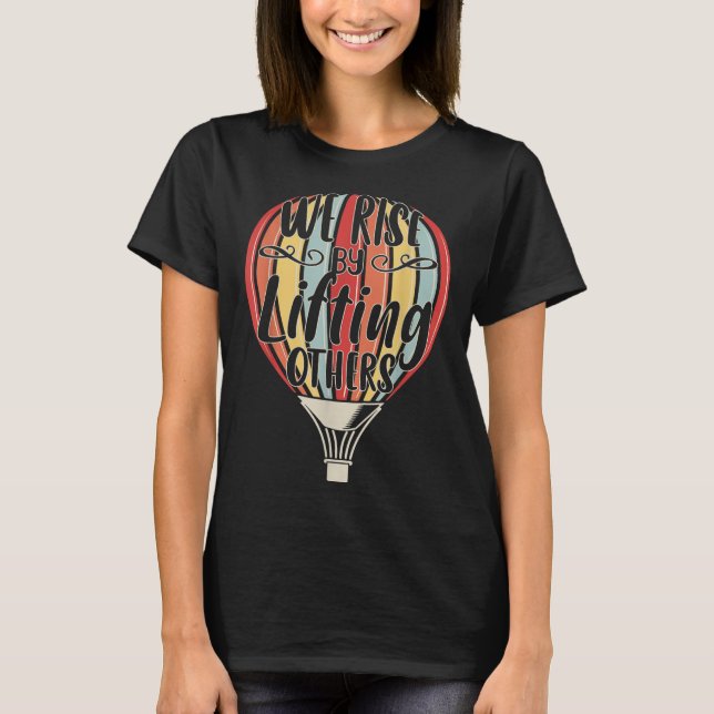 Camiseta We Rise By Lifting Others Funny Air Balloon Motiva (Anverso)