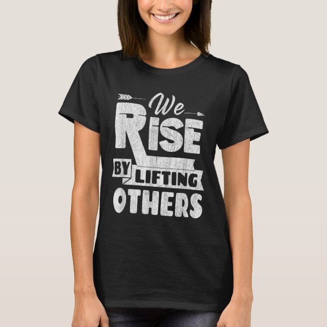 Camiseta We Rise By Lifting Others Insrational &amp; Motiva (Anverso)