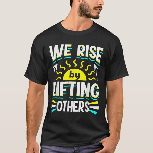 Camiseta We Rise By Lifting Others Sitive Motivational Quot (Anverso)