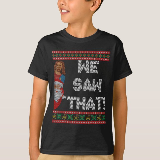 Camiseta We Saw That Jesus And Santa Christian Ugly Christm (Anverso)