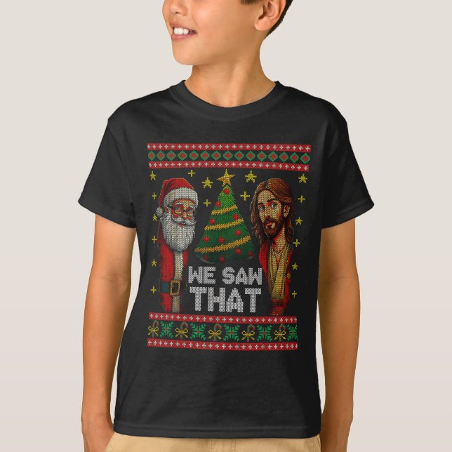 Camiseta We Saw That Jesus And Santa Christian Ugly Christm (Anverso)