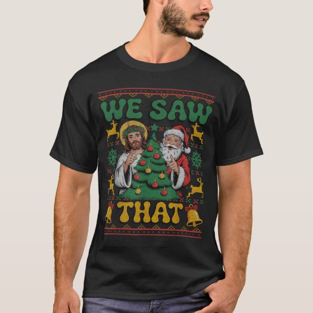 Camiseta We Saw That Santa Jesus Kids Matching Parents Ugly (Anverso)