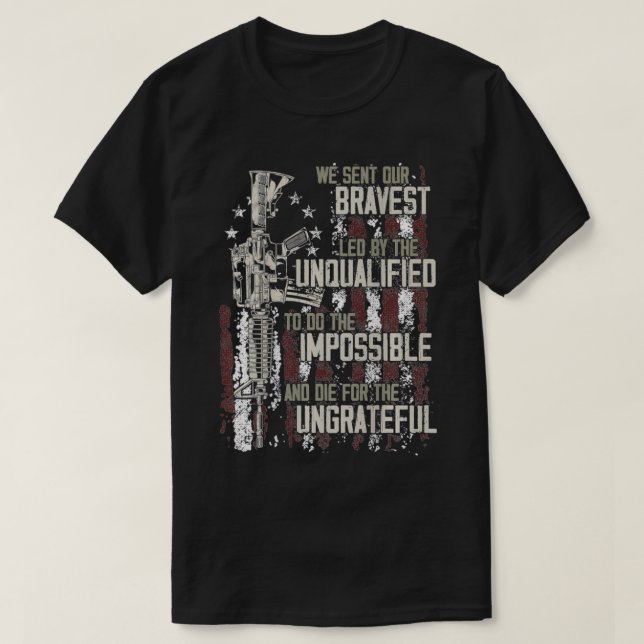 Camiseta We sent our bravest Led by the unqualified Gun Rig (Diseño del anverso)