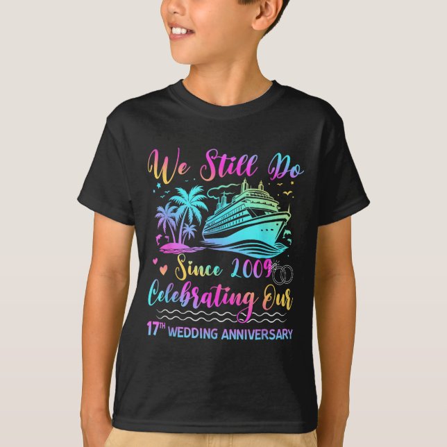 Camiseta We Still Do 17th Wedding Anniversary Cruise Trip C (Anverso)