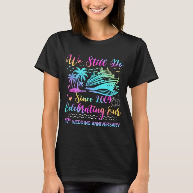 Camiseta We Still Do 17th Wedding Anniversary Cruise Trip C (Anverso)
