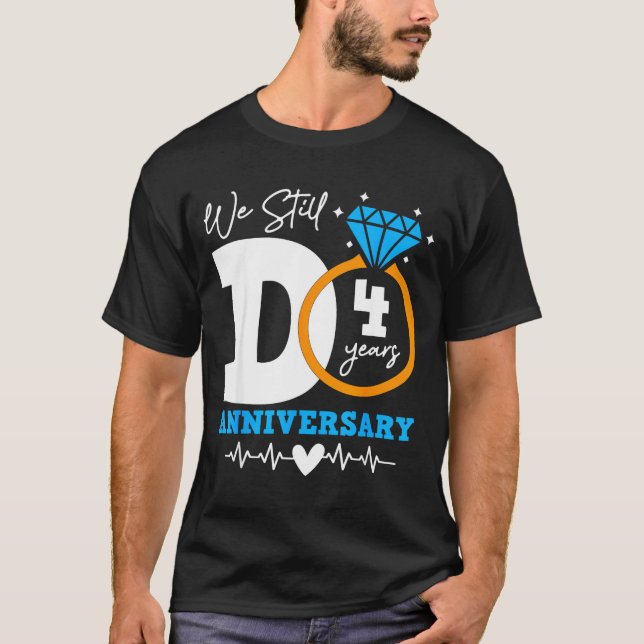 Camiseta We Still Do 4 Years Funny Couple 4th Wedding Anniv (Anverso)