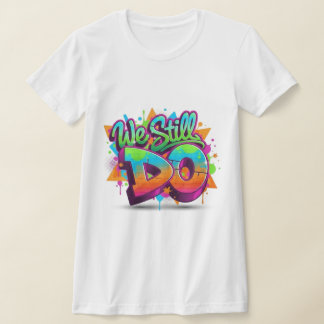 Camiseta "We Still Do" Bold Statement Graffiti T-Shirt