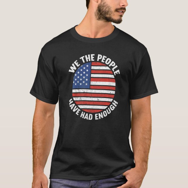 Camiseta We The People Have Had Enough American  4th Of Jul (Anverso)