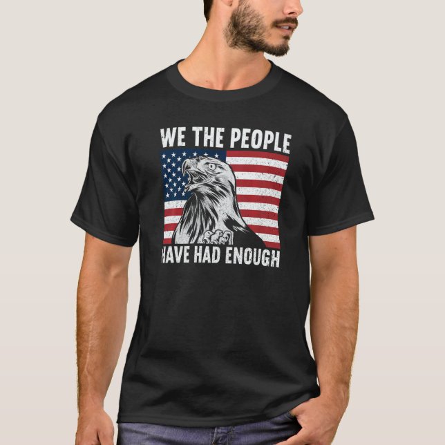 Camiseta We The People Have Had Enough American  4th Of Jul (Anverso)