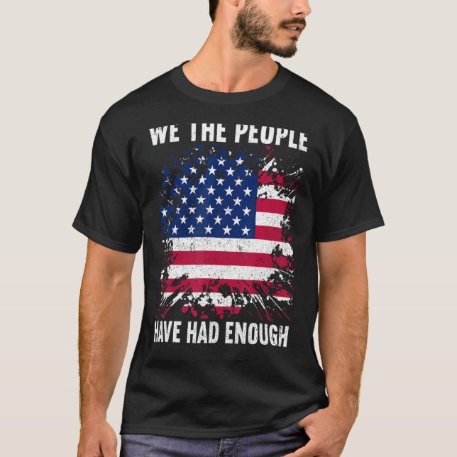 Camiseta We The People Have Had Enough American  4th Of Jul (Anverso)
