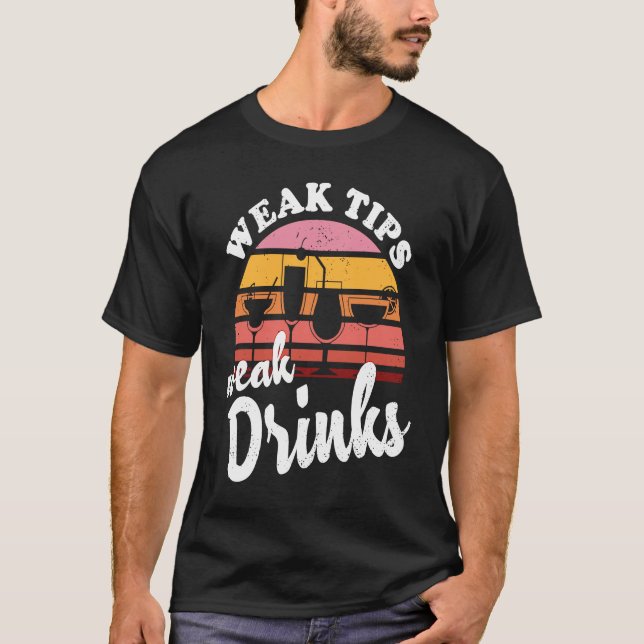 Camiseta Weak Tips Weak Drinks  Bartender Bar Cocktail Bart (Anverso)
