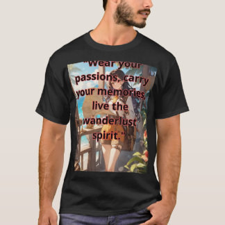 Camiseta "Wear your passions, carry your memories, live the
