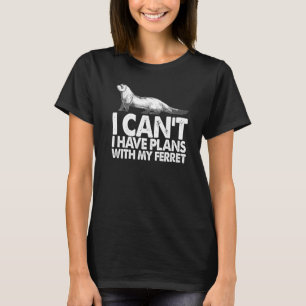 Camiseta Weasel Ferret Dueño No Puedo Tener Planes Con Mi F