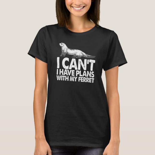 Camiseta Weasel Ferret Dueño No Puedo Tener Planes Con Mi F (Anverso)