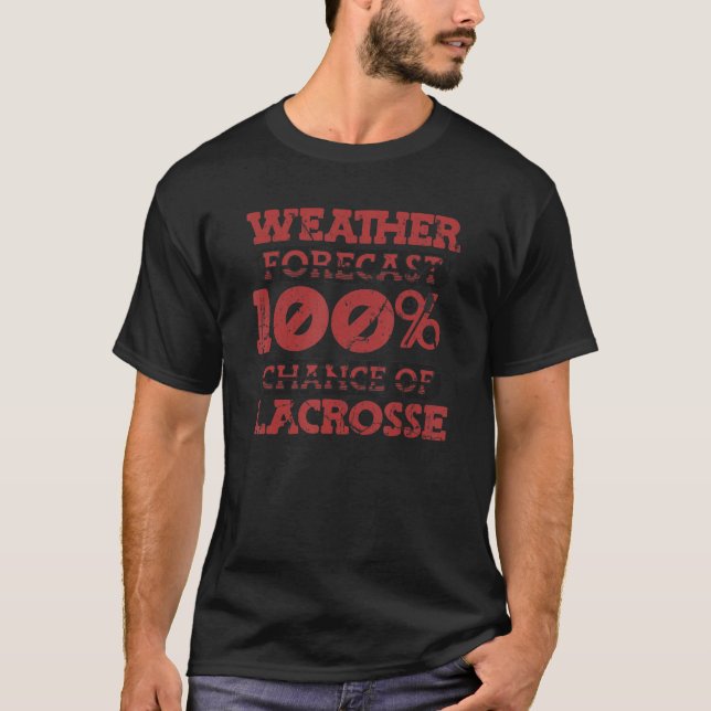 Camiseta Weather Forecast 100 Chance Of Lacrosse Lax Legend (Anverso)