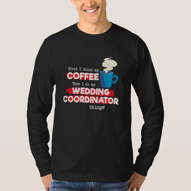 Camiseta Wedding Coordinator & Coffee  Saying (Anverso)
