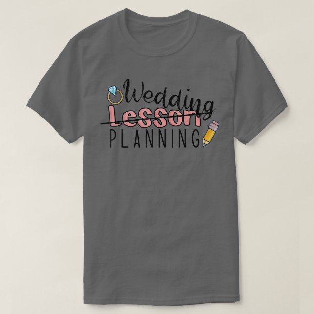 Camiseta Wedding Planning Not Lesson Funny Engaged Teacher  (Diseño del anverso)
