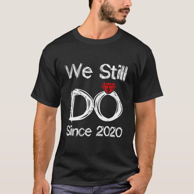 Camiseta Wedding Ring Anniversary We Still Do Since 2020 (Anverso)