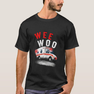 Camiseta Wee Woo Ambulance Amr Ems Emt Paramedic