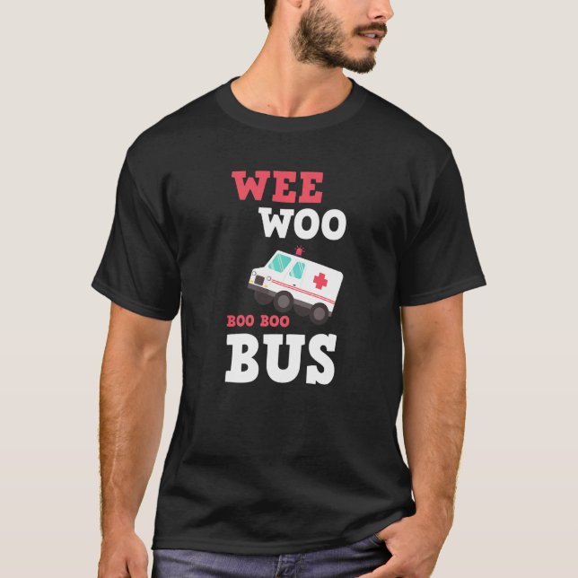 Camiseta Wee Woo Bus Ambulance Ems Emt Paramedic Nurse Medi (Anverso)