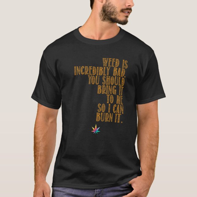 Camiseta Weed is Bad Tráeme (Anverso)