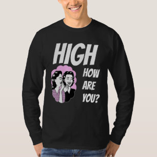 Camiseta Weed Meme High Cómo Estás