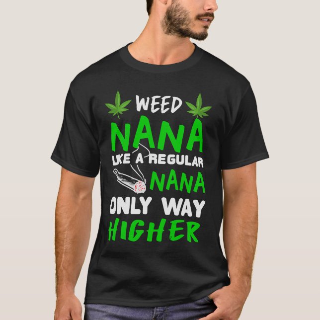Camiseta Weed Nana Como Un Nana Regular Sólo Mucho Más Alto (Anverso)