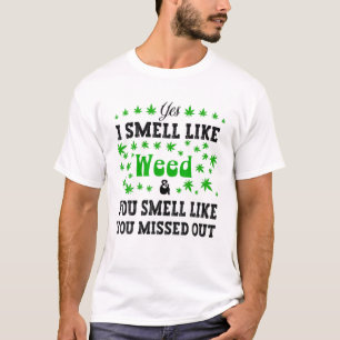 Camiseta Weed Sí, Huelo Como Maleza. Olía Como Si Te Extrañ