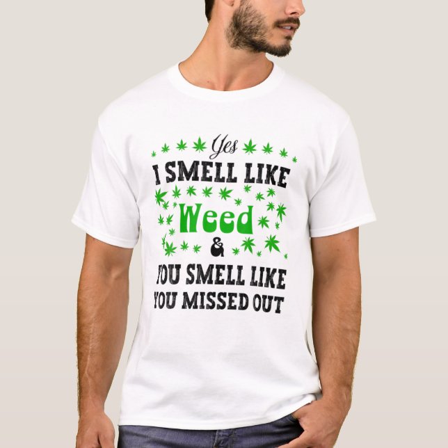 Camiseta Weed Sí, Huelo Como Maleza. Olía Como Si Te Extrañ (Anverso)