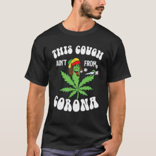 Camiseta Weed This Cough Ainu2019t De Co Rona