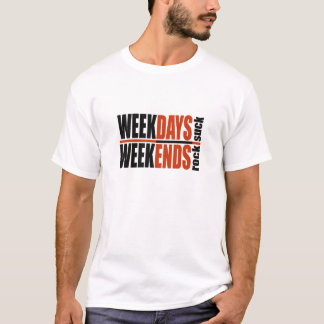 Camiseta Weekdays Suck Weekends Rock