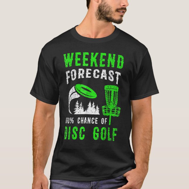 Camiseta Weekend Forecast 100 Chance Of Disc Golf (Anverso)