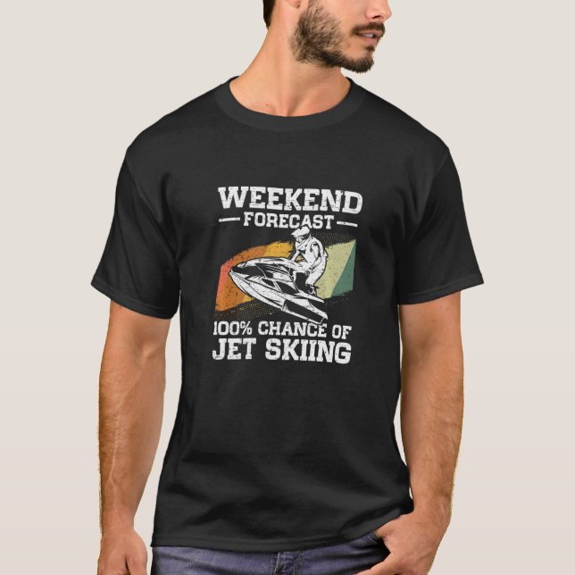 Camiseta Weekend Forecast 100 Chance Of Jet Skiing Jetski   (Anverso)