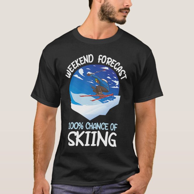 Camiseta Weekend Forecast 100 Chance Of Skiing (Anverso)