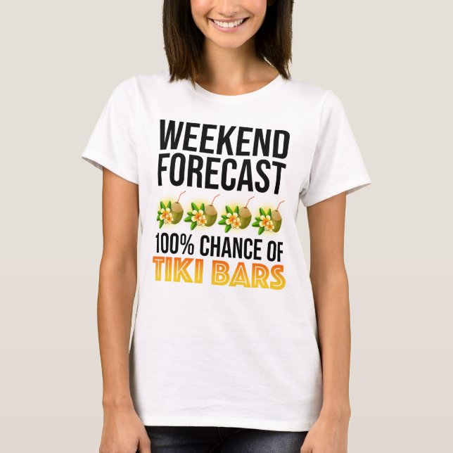 Camiseta Weekend Forecast - 100% Chance of Tiki Bars (Anverso)