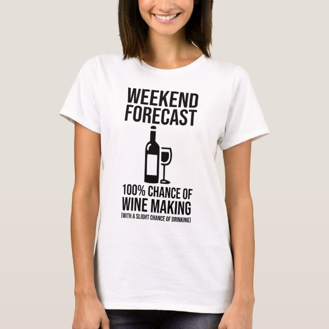 Camiseta Weekend Forecast - 100% Chance of Wine Making (Anverso)