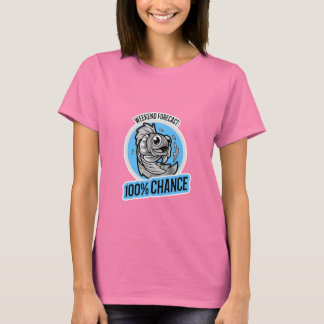 Camiseta Weekend Forecast 100% Chance T-Shirt